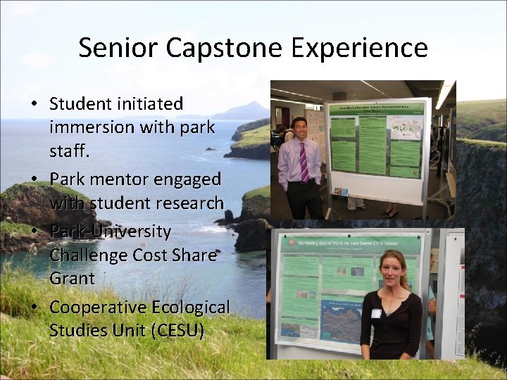 Senior Capstone Experience • Student initiated immersion with park staff. • Park mentor engaged