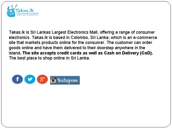 Takas. lk is Sri Lankas Largest Electronics Mall, offering a range of consumer electronics.