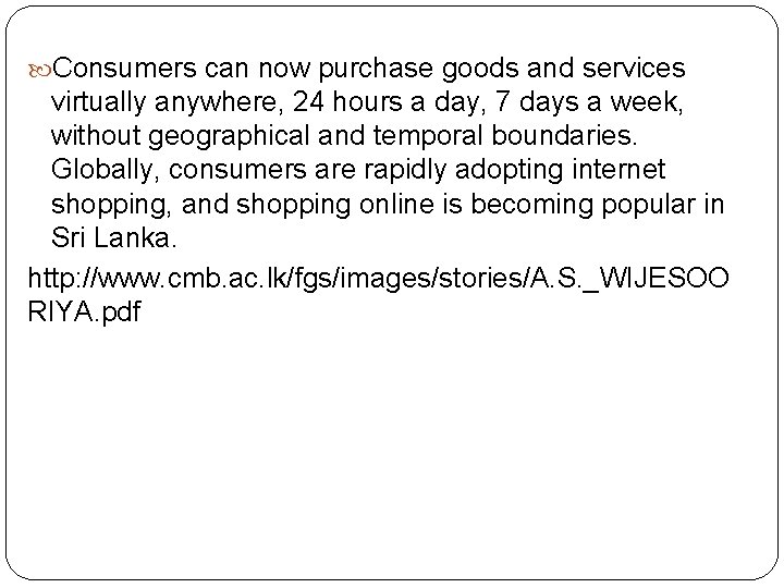  Consumers can now purchase goods and services virtually anywhere, 24 hours a day,