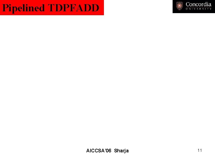 Pipelined TDPFADD AICCSA’ 06 Sharja 11 