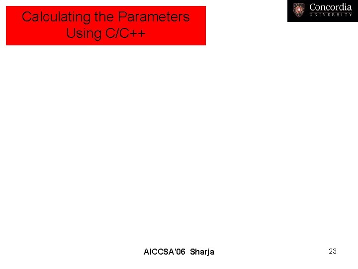 Calculating the Parameters Using C/C++ AICCSA’ 06 Sharja 23 