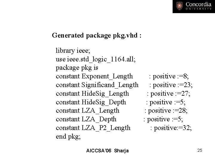 Generated package pkg. vhd : library ieee; use ieee. std_logic_1164. all; package pkg is