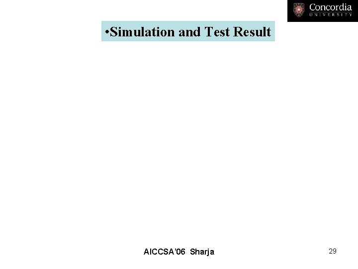  • Simulation and Test Result AICCSA’ 06 Sharja 29 