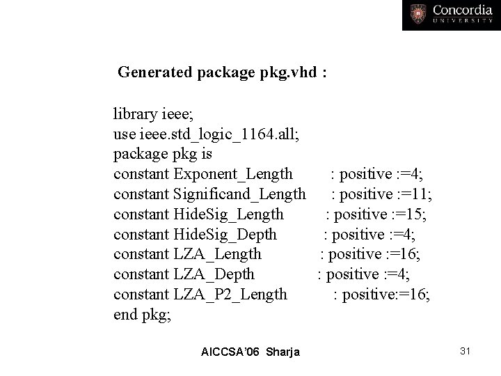 Generated package pkg. vhd : library ieee; use ieee. std_logic_1164. all; package pkg is