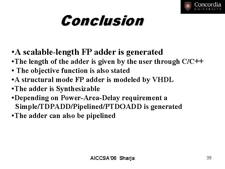Conclusion • A scalable-length FP adder is generated • The length of the adder