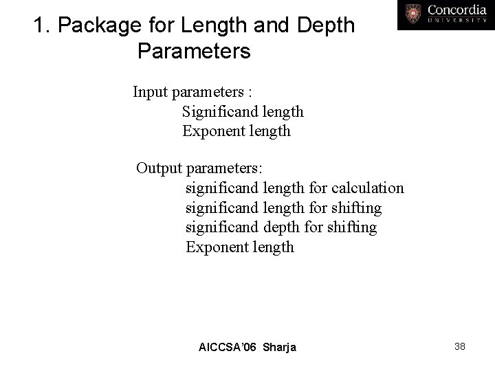 1. Package for Length and Depth Parameters Input parameters : Significand length Exponent length