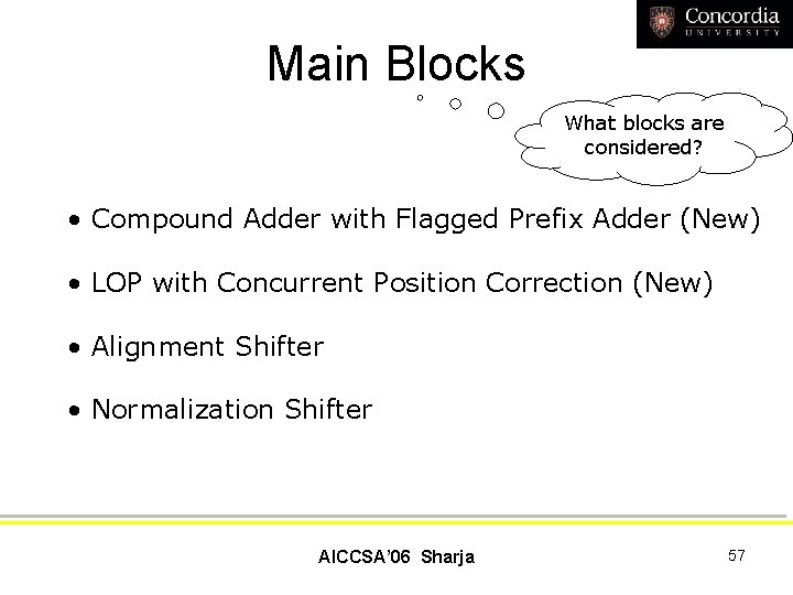 Main Blocks What blocks are considered? • Compound Adder with Flagged Prefix Adder (New)