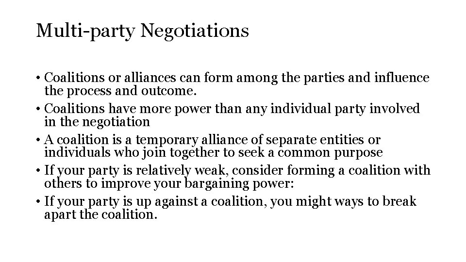 Multi-party Negotiations • Coalitions or alliances can form among the parties and influence the