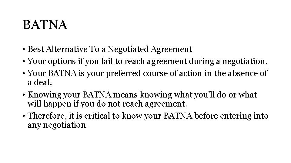 BATNA • Best Alternative To a Negotiated Agreement • Your options if you fail