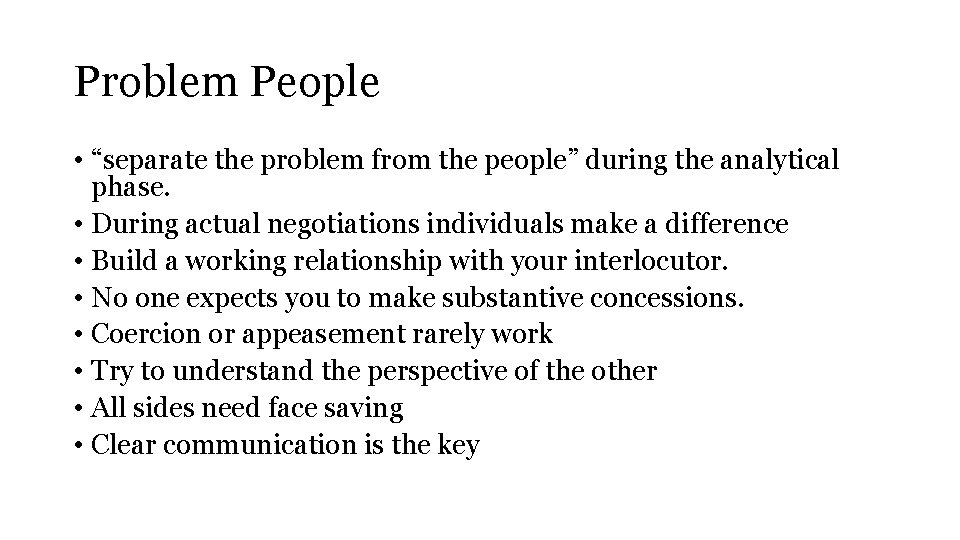 Problem People • “separate the problem from the people” during the analytical phase. •