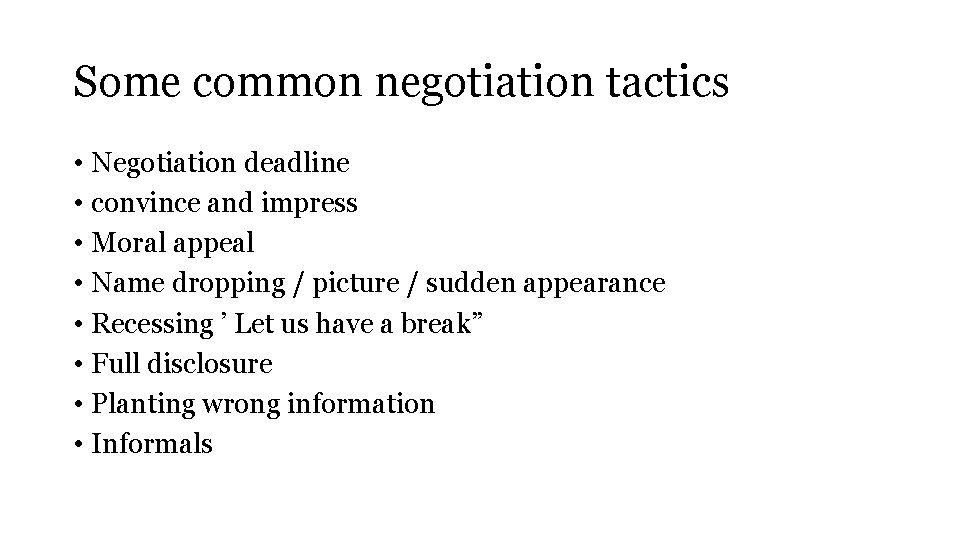 Some common negotiation tactics • Negotiation deadline • convince and impress • Moral appeal