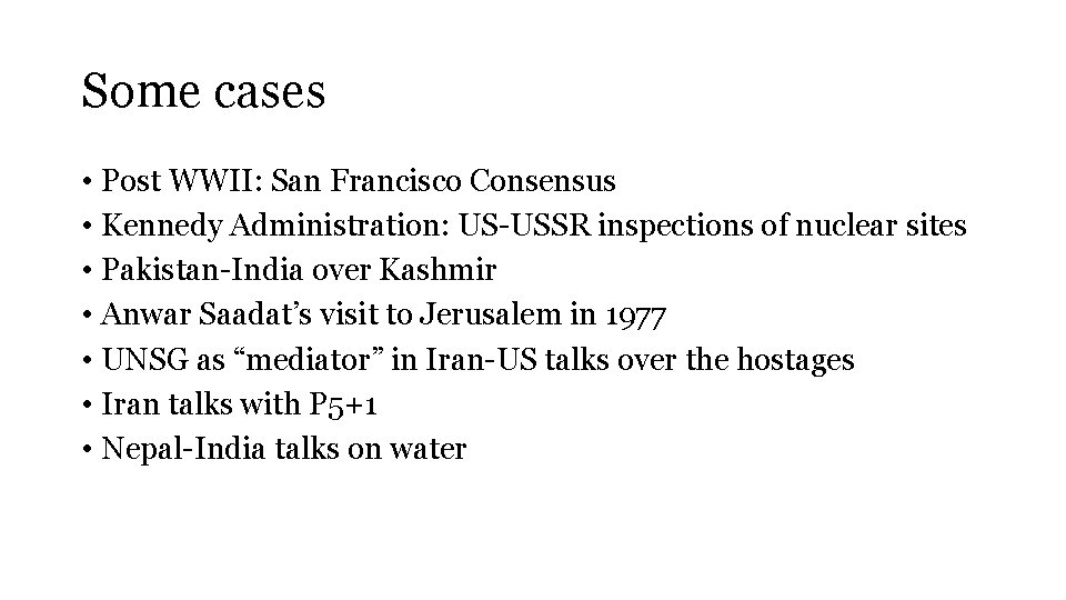 Some cases • Post WWII: San Francisco Consensus • Kennedy Administration: US-USSR inspections of