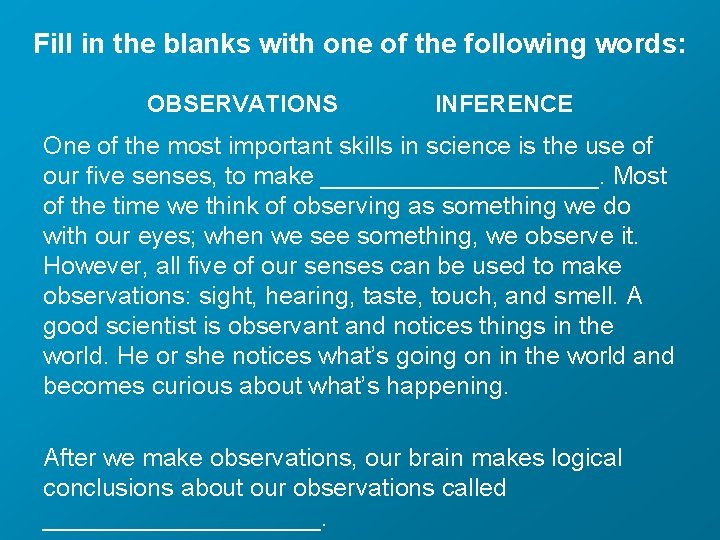 Fill in the blanks with one of the following words: OBSERVATIONS INFERENCE One of