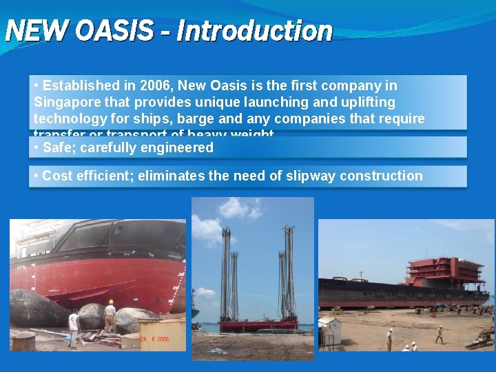 NEW OASIS - Introduction • Established in 2006, New Oasis is the first company