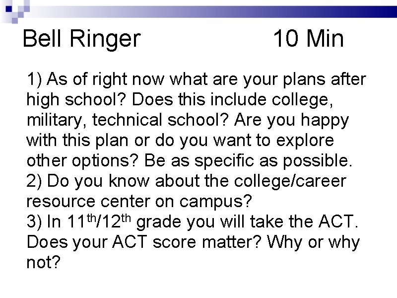 Bell Ringer 10 Min 1) As of right now what are your plans after