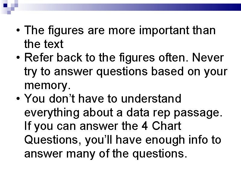  • The figures are more important than the text • Refer back to