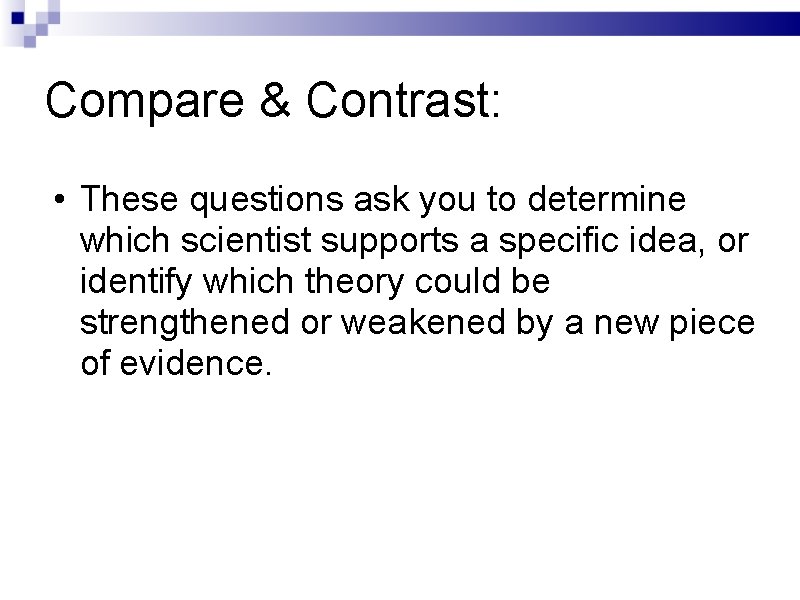 Compare & Contrast: • These questions ask you to determine which scientist supports a