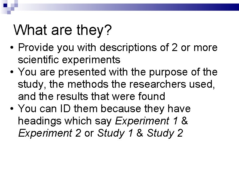 What are they? • Provide you with descriptions of 2 or more scientific experiments