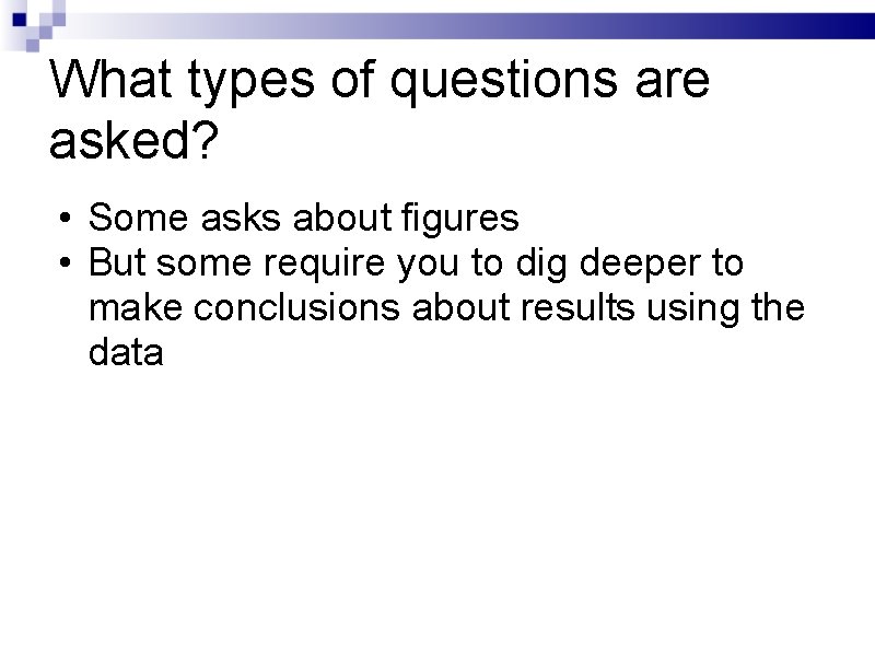 What types of questions are asked? • Some asks about figures • But some