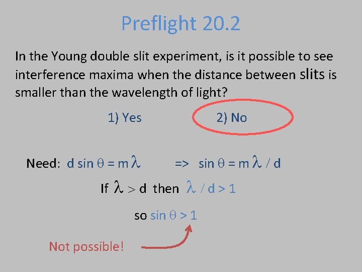 Preflight 20. 2 In the Young double slit experiment, is it possible to see