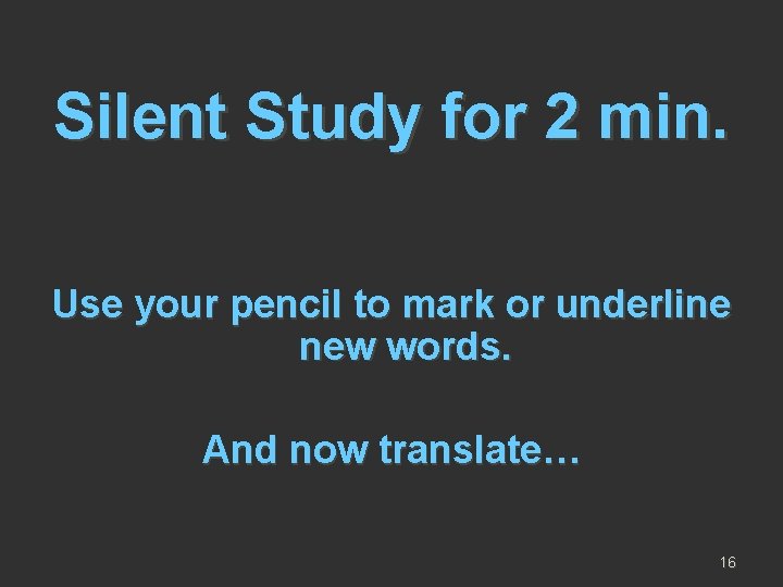 Silent Study for 2 min. Use your pencil to mark or underline new words.