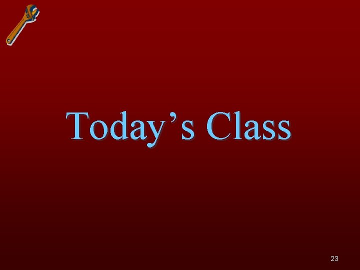 Today’s Class 23 