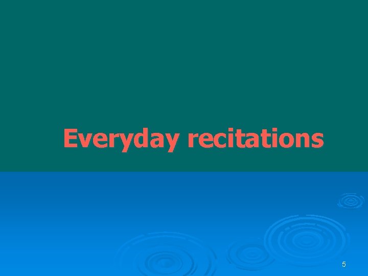 Everyday recitations 5 