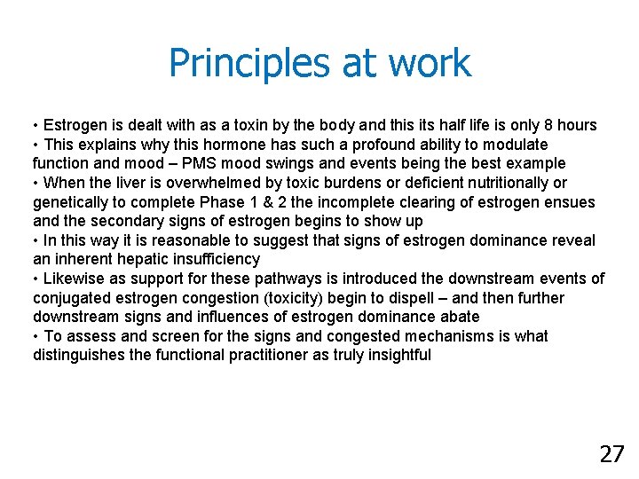 Principles at work • Estrogen is dealt with as a toxin by the body