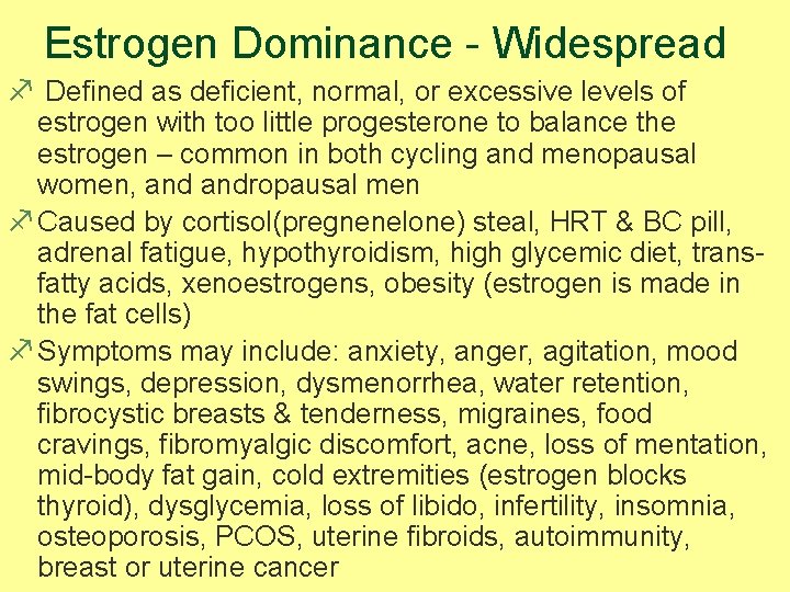 Estrogen Dominance - Widespread f Defined as deficient, normal, or excessive levels of estrogen