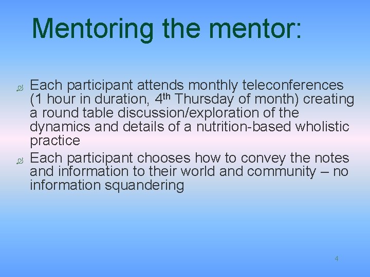 Mentoring the mentor: Ò Ò Each participant attends monthly teleconferences (1 hour in duration,