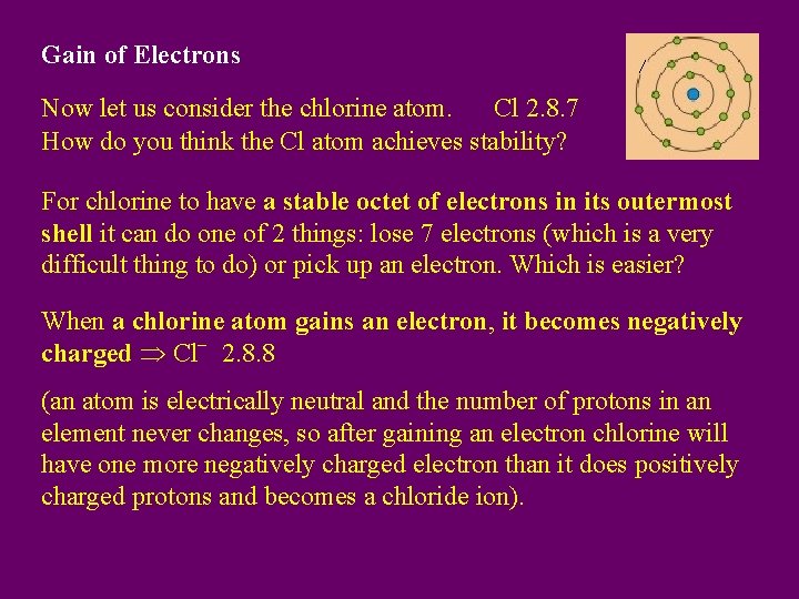 Gain of Electrons Now let us consider the chlorine atom. Cl 2. 8. 7