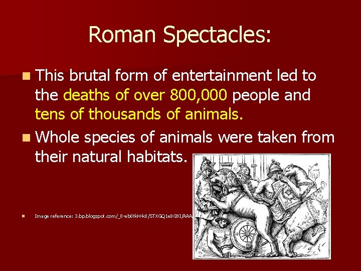 Roman Spectacles: n This brutal form of entertainment led to the deaths of over