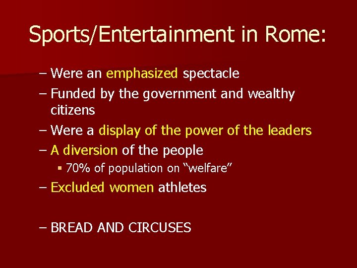 Sports/Entertainment in Rome: – Were an emphasized spectacle – Funded by the government and