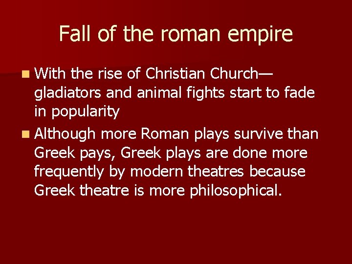 Fall of the roman empire n With the rise of Christian Church— gladiators and