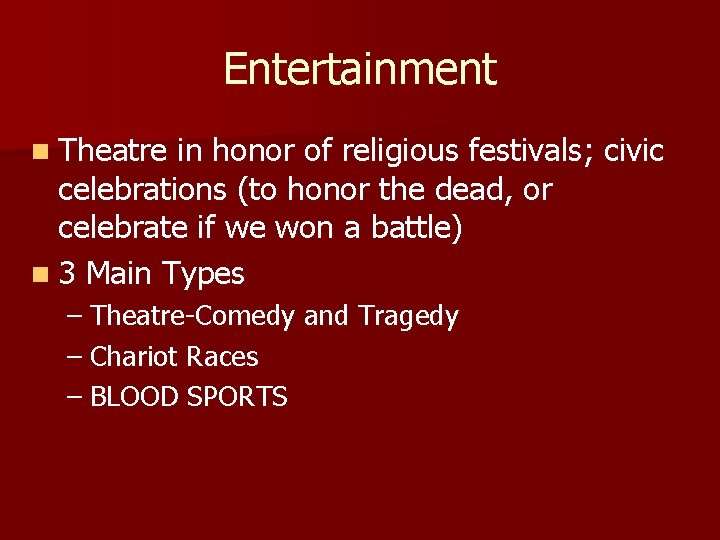 Entertainment n Theatre in honor of religious festivals; civic celebrations (to honor the dead,