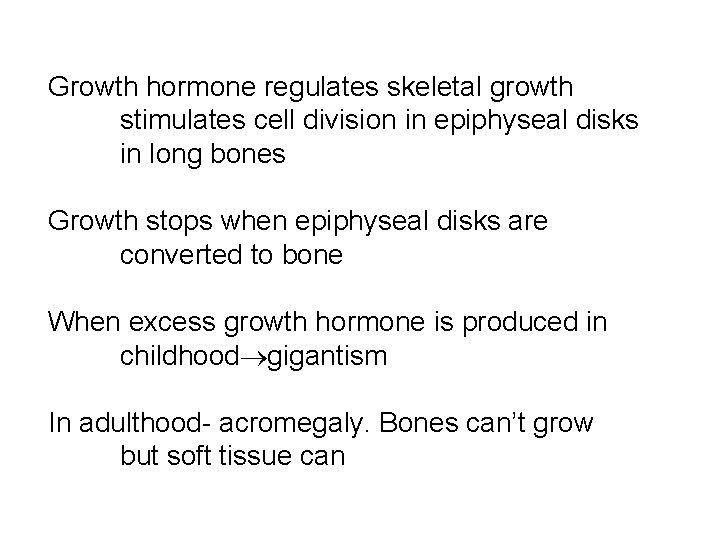 Growth hormone regulates skeletal growth stimulates cell division in epiphyseal disks in long bones