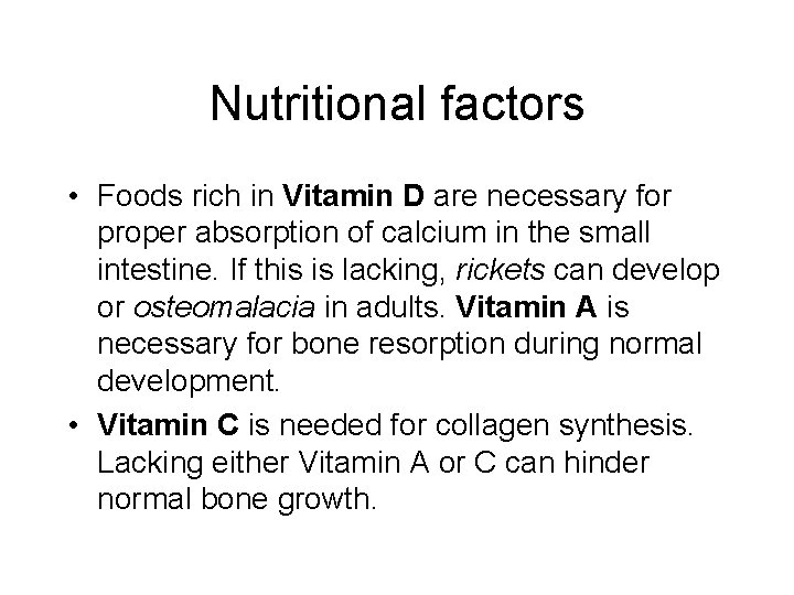Nutritional factors • Foods rich in Vitamin D are necessary for proper absorption of