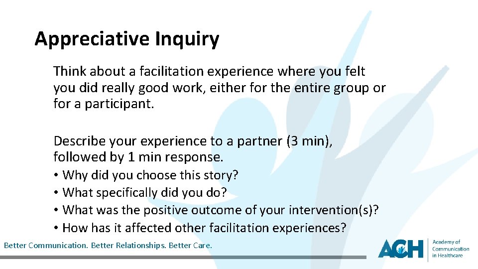 Appreciative Inquiry Think about a facilitation experience where you felt you did really good