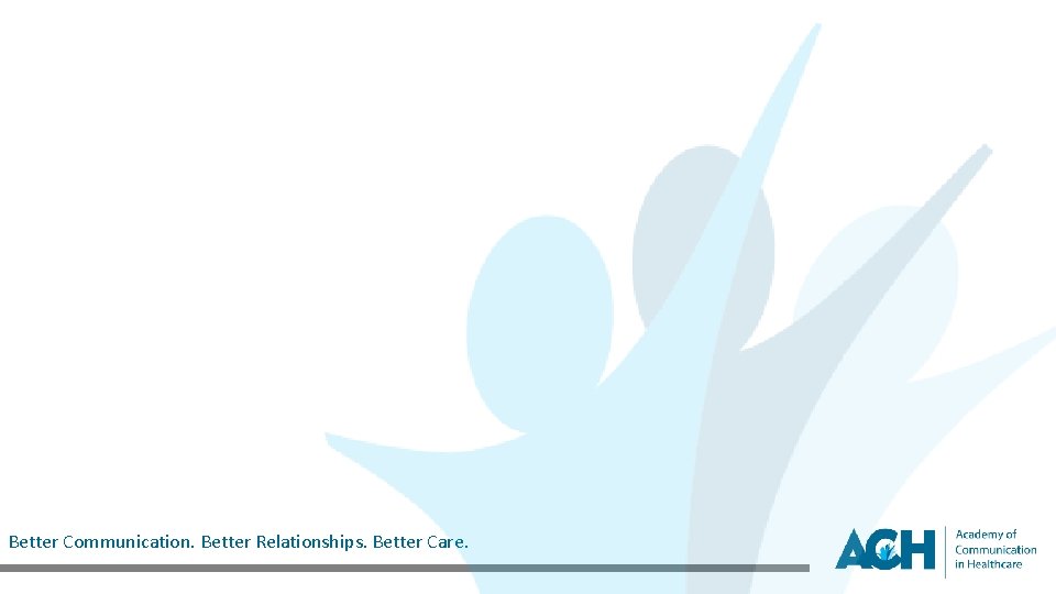 Better Communication. Better Relationships. Better Care. 