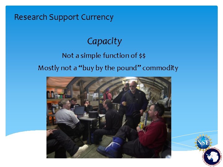 Research Support Currency Capacity Not a simple function of $$ Mostly not a “buy