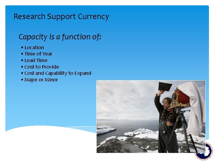 Research Support Currency Capacity is a function of: • Location • Time of Year