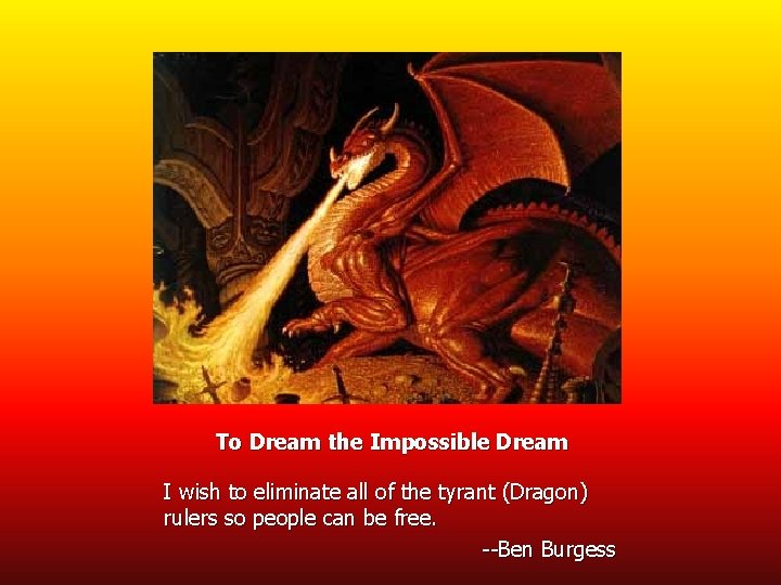 To Dream the Impossible Dream I wish to eliminate all of the tyrant (Dragon)