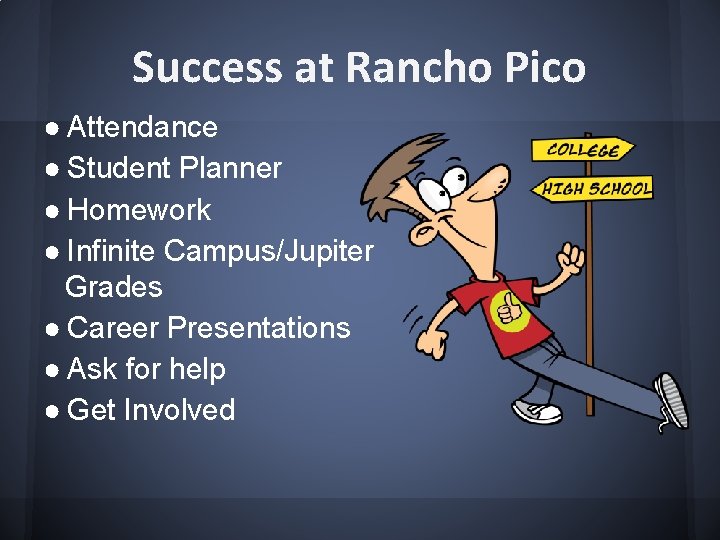Success at Rancho Pico ● Attendance ● Student Planner ● Homework ● Infinite Campus/Jupiter