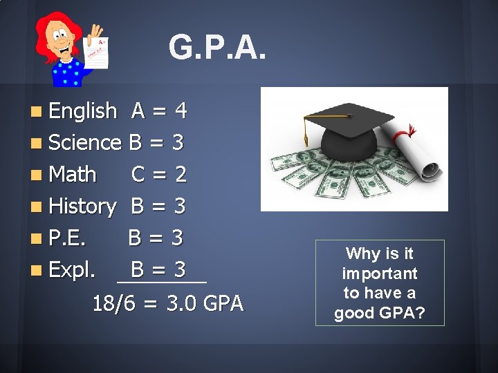 G. P. A. n English A=4 n Science B = 3 n Math C=2