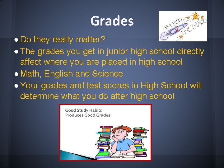 Grades ● Do they really matter? ● The grades you get in junior high