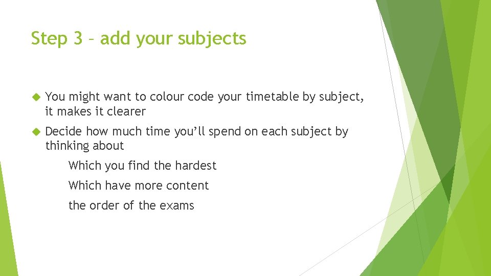 Step 3 – add your subjects You might want to colour code your timetable