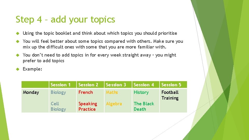 Step 4 – add your topics Using the topic booklet and think about which