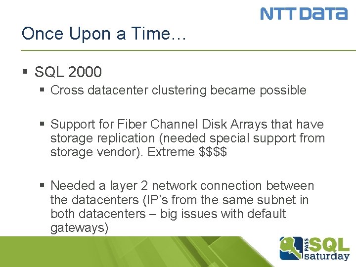 Once Upon a Time… § SQL 2000 § Cross datacenter clustering became possible §