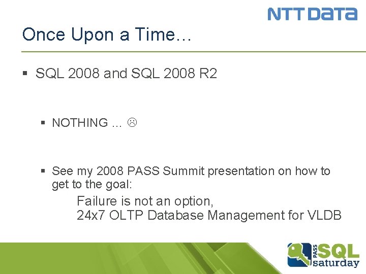 Once Upon a Time… § SQL 2008 and SQL 2008 R 2 § NOTHING