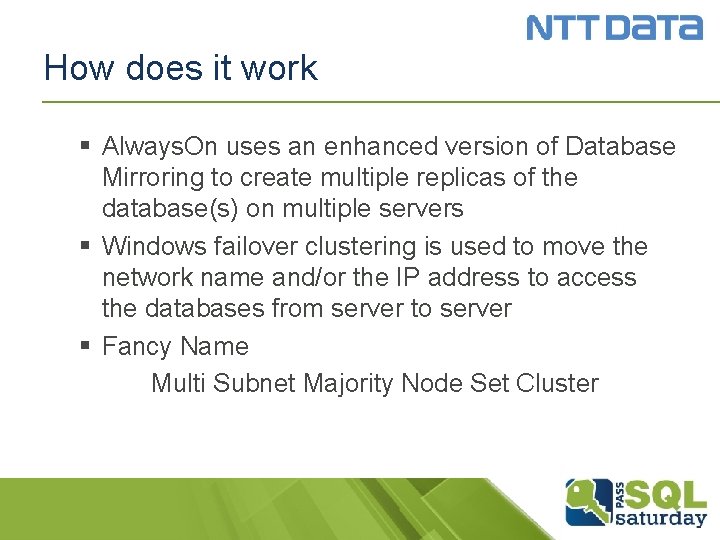 How does it work § Always. On uses an enhanced version of Database Mirroring